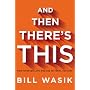 And Then There's This: How Stories Live and Die in Viral Culture