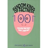 Random Kinds Of Factness: 1001 (or So) Absolutely True Tidbits About (mostly) Everything