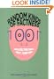 Random Kinds Of Factness: 1001 (or So) Absolutely True Tidbits About (mostly) Everything