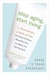 Stop Aging, Start Living: The Revolutionary 2-Week pH Diet that Erases Wrinkles, Beautifies Skin, and Makes You Feel Fantastic