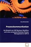 Prozesskommunikation: Am Beispiel von SAP Business Workflow und cross-component Business Process Management in SAP XI