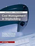 Image of Cost Management in Shipbuilding: Planning, Analysing and Controlling Product Cost in the Maritime Industry