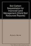 Soil carbon sequestration for improved land management