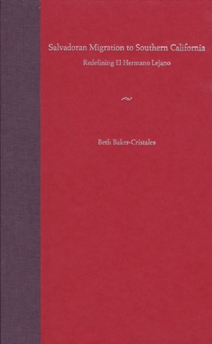 Salvadoran Migration to Southern California: Redefining El Hermano Lejano (New World Diasporas), by BETH BAKER-CRISTALES