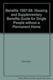 Benefits : a housing and supplementary benefits guide for single people without a permanent home : incorporating: Desperate measures, the DHSS supplementary benefit regulations for board and lodging :