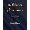 The Science of Mechanics: A Critical and Historical Account of Its Development