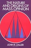 The Nature and Origins of Mass Opinion (Cambridge Studies in Public Opinion and Political Psychology)