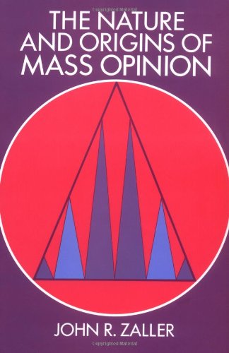 The Nature and Origins of Mass Opinion (Cambridge Studies in Public Opinion and Political Psychology)