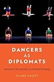 Dancers as Diplomats: American Choreography in Cultural Exchange