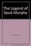 The legend of Spud Murphy