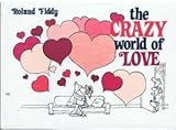 The crazy world of love
