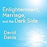 Enlightenment, Marriage, and the Dark Side