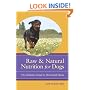 Raw and Natural Nutrition for Dogs: The Definitive Guide to Homemade Meals