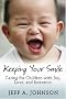 Keeping Your Smile: Caring for Children with Joy, Love, and Intention