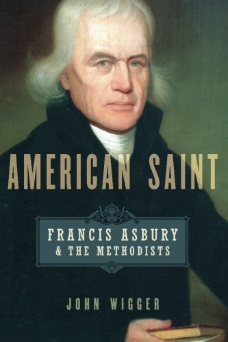 American Saint: Francis Asbury and the Methodists