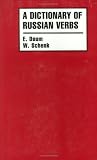 A Dictionary of Russian Verbs: Bases of Inflection, Aspects, Regimen, Stressing, Meanings