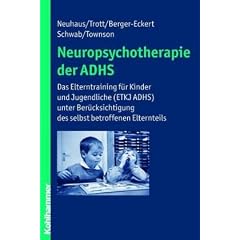 Neuropsychotherapie der ADHS: Das Elterntraining f�r Kinder und Jugendliche (ETKJ ADHS) unter Ber�cksichtigung des selbst betroffenen Elternteils