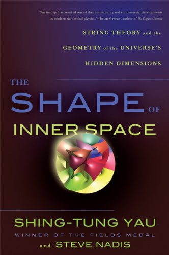 The Shape of Inner Space: String Theory and the Geometry of the Universes Hidden Dimensions