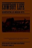Cowboy Life: Reconstructing an American Myth