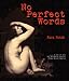 No Perfect Words (Perfect Paperback) by Nava Renek No Perfect Words (Perfect Paperback) by Nava Renek