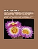 Produkt-Bild: Sportswriters: List of Sports Writers, Richard Lapchick, Arturo J. Marcano Guevara, William Fotheringham, Josh Elliott, Dent McSkimmi