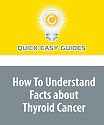 How To Understand Facts about Thyroid Cancer: Thyroid Cancer Is a Rare but Serious Disease