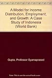 A model for income distribution, employment, and growth : a case study of Indonesia