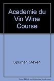 Academie du vin wine course : the complete course in wine appreciation, tasting and study of the Académie du Vin