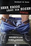 Herr Kroog l&auml;sst die Hosen runter: Bekenntnisse eines Lehrers - Roman - Bernhard de Reese