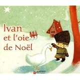 Ivan et l'oie de No�lpar Christine Frasseto