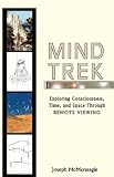 Mind Trek: Exploring Consciousness, Time, and Space Through Remote Viewing
