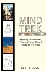 Mind Trek: Exploring Consciousness, Time, and Space Through Remote Viewing