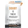 Doubt is Their Product: How Industry's Assault on Science Threatens Your Health