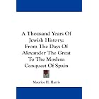 A Thousand Years Of Jewish History: From The Days Of Alexander The... by  Maurice H. Harris