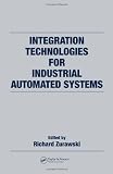 Integration Technologies for Industrial Automated Systems (Industrial Information Technology)