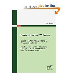 Emissionslos Wohnen - Quartier "Am M�ggenberg", Arnsberg-Neheim: St�dtebauliche und hochbauliche Konzeption eines Wohnquartiers ohne Emissionsaussto�