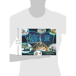 Pacific Ocean Park: The Rise and Fall of Los Angeles' Space Age Nautical Pleasure Pier