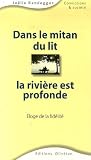 Dans le mitan du lit la rivi�re est profonde : Eloge de la fid�lit�