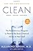 Clean: The Revolutionary Program to Restore the Body's Natural Ability to Heal Itself