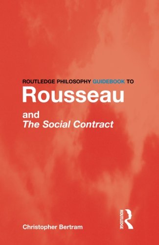routledge philosophy guidebook to rousseau and the social contract routledge philosophy guidebooks