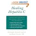 Healing Hepatitis C: A Patient and a Doctor on the Epidemic's Front Lines Tell You How to Recognize When You Are at Risk, Understand Hepatitis C ... C, and Advocate for Yourself and Others