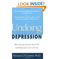 Undoing Depression: What Therapy Doesn't Teach You and MedicationCan't Give You