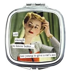 old enough to know better... too young to give a rat's ass Compact Mirror by Anne Taintor