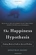 The Happiness Hypothesis: Finding Modern Truth in Ancient Wisdom: Why the Meaningful Life Is Closer Than You Think
