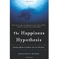The Happiness Hypothesis: Finding Modern Truth in Ancient Wisdom: Why the Meaningful Life Is Closer Than You Think
