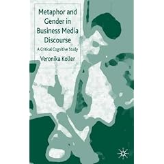 Metaphor and Gender in Business Media Discourse: A Critical Cognitive Study