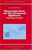 Metamorphic Rocks and Their Geodynamic Significance: A Petrological Handbook (Petrology and Structural Geology)