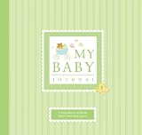 My Baby Journal: A Keepsake for Baby s First Three Years