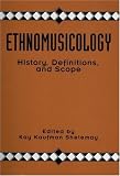 Ethnomusicology: History, Definitions, and Scope: A Core Collection of Scholarly Articles