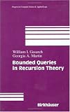 Bounded Queries in Computability Theory (Progress in Computer Science and Applied Logic (PCS))